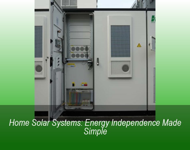 Home Solar Systems: Energy Independence Made Simple